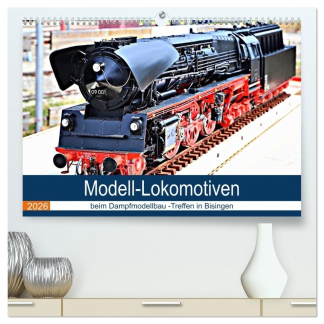 Modell-Lokomotiven beim Dampfmodellbau - Treffen in Bisingen (hochwertiger Premium Wandkalender 2026 DIN A2 quer), Kunstdruck in Hochglanz - Günther Geiger