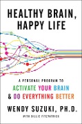 Cover-Bild zum Titel 'Healthy Brain, Happy Life' von 'Wendy Suzuki, Billie Fitzpatrick'
