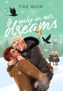 Cover-Bild zum Titel 'If Only In Our Dreams' von 'Fae Quin'