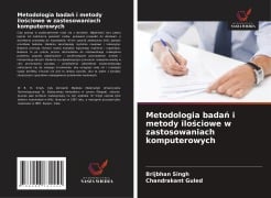Cover-Bild zum Titel 'Metodologia bada¿ i metody ilo¿ciowe w zastosowaniach komputerowych' von 'Brijbhan Singh, Chandrakant Guled'