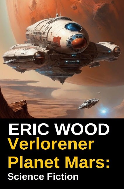 Verlorener Planet Mars: Science Fiction - Eric Wood