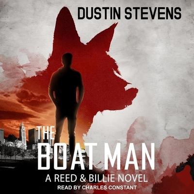 The Boat Man Lib/E: A Thriller - Dustin Stevens