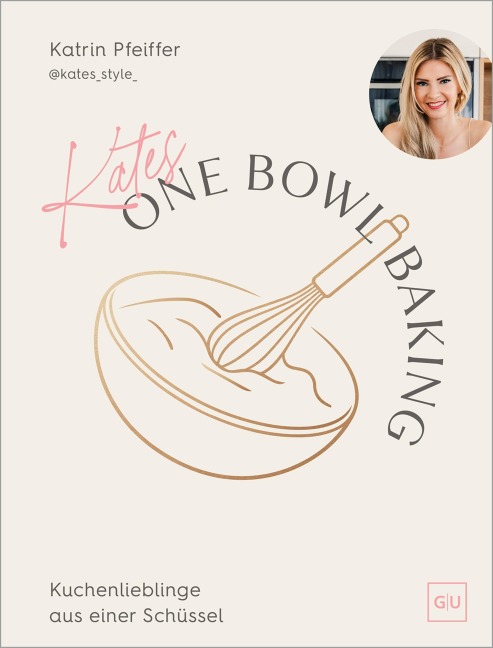 Kates One Bowl Baking - Katrin Pfeiffer