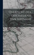 Cover-Bild zum Titel 'Overzicht Der Geschiedenis Van Suriname' von 'J R Thomson'
