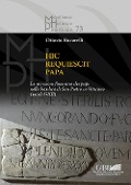 Cover-Bild zum Titel 'Hic requiescit papa. Le iscrizioni funerarie dei papi nella basilica di San Pietro in Vaticano (Secoli V-XII)' von 'Ottavio Bucarelli'