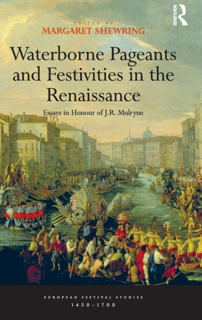 Waterborne Pageants and Festivities in the Renaissance - 