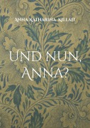 Cover-Bild zum Titel 'Und nun, Anna?' von 'Anna Katharina Killait'
