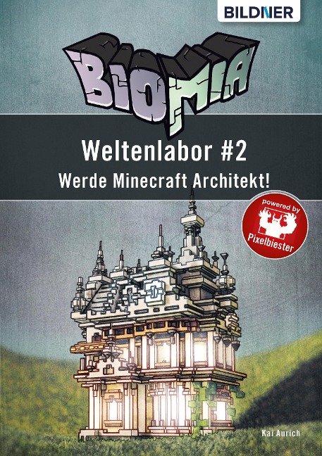 BIOMIA - Weltenlabor #2: Werde Minecraft Architekt! - Kai Aurich