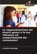 Cover-Bild zum Titel 'La rappresentazione dei diversi generi e la sua influenza sul comportamento dei consumatori' von 'Caroline Mochoge'