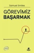 Görevimiz Basarmak - Samuel Smiles