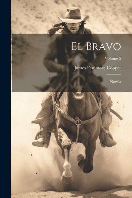 El Bravo: Novela; Volume 2 - James Fenimore Cooper