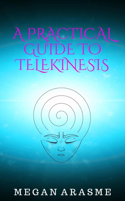 A Practical Guide to Telekinesis - Megan Arasme