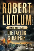 Cover-Bild zum Titel 'Die Taylor-Strategie' von 'Robert Ludlum, Jamie Freveletti'