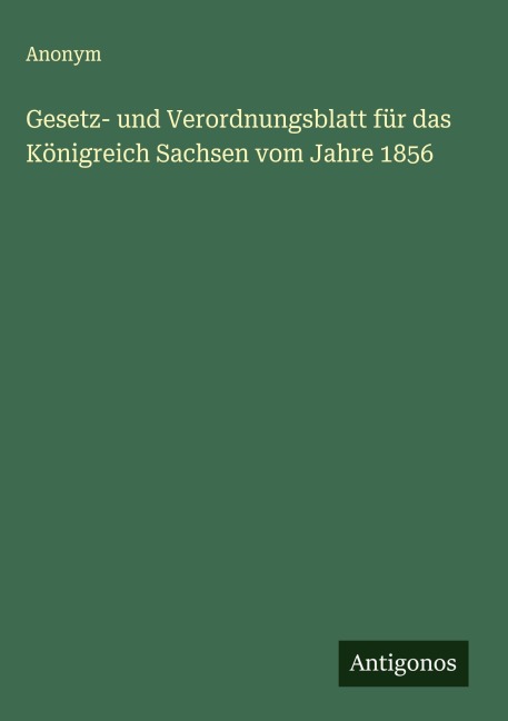 Gesetz- und Verordnungsblatt für das Königreich Sachsen vom Jahre 1856 - Anonym
