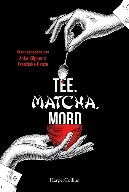 Tee. Matcha. Mord - Kathrin Hanke, Ricarda Oertel, Franziska Henze, Mary Ann Fox, Hartmut Pospiech