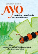 Cover-Bild zum Titel 'Ayo und das Geheimnis der Herzblume' von 'Bianca Buck'