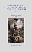 Cover-Bild zum Titel 'Designs für jeden Stil: Das ultimative T-Shirt Ideenbuch' von 'Designer Vincent Hohne'
