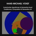 Evolutionäre Algorithmen & Generative Kunst - Evolutionary Computation & Generative Art - Hans-Michael Voigt