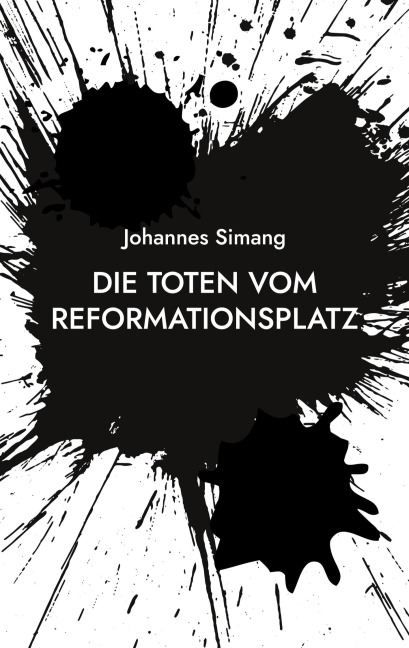 Die Toten vom Reformationsplatz - Johannes Simang