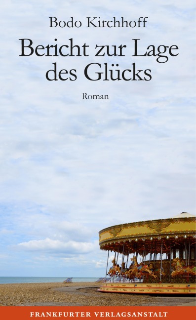 Bericht zur Lage des Glücks - Bodo Kirchhoff