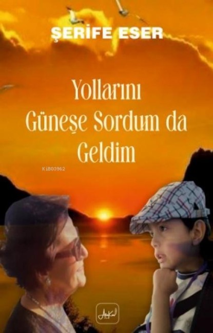 Yollarini Günese Sordum Da Geldim - Serife Eser