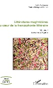 Cover-Bild zum Titel 'Littératures maghrébines au coeur de la francophonie littéraire' von 'Redouane, Benayoun-Szmidt'