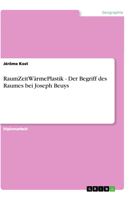RaumZeitWärmePlastik - Der Begriff des Raumes bei Joseph Beuys - Jérôme Kost