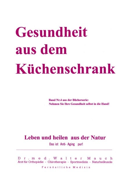 Gesundheit aus dem Küchenschrank - Walter Mauch Gesundheit aus dem Küchenschrank - Walter Mauch