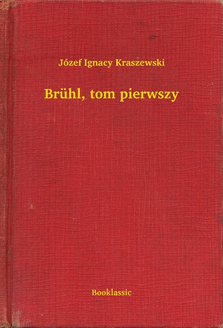 Brühl, tom pierwszy - Józef Ignacy Kraszewski
