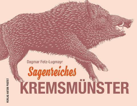 Sagenreiches Kremsmünster - Dagmar Fetz-Lugmayr