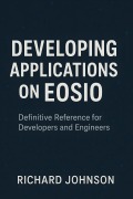 Cover-Bild zum Titel 'Developing Applications on EOSIO' von 'Richard Johnson'