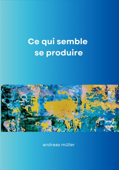 Ce qui semble se produire - Andreas Müller