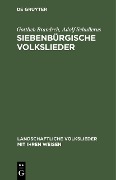 Siebenbürgische Volkslieder - Gottlieb Brandsch, Adolf Schullerus