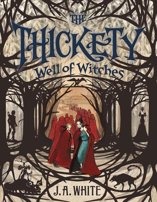 The Thickety #3: Well of Witches - J A White