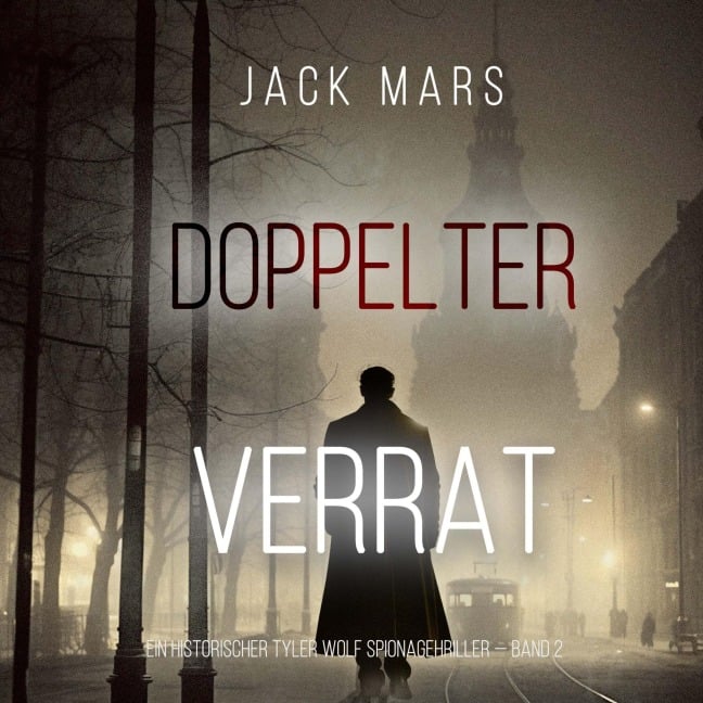 Doppelter Verrat (Ein historischer Tyler Wolf Spionagehriller ¿ Band 2) - Jack Mars