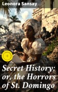 Cover-Bild zum Titel 'Secret History; or, the Horrors of St. Domingo' von 'Leonora Sansay'
