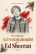 Cover-Bild zum Titel 'Der inoffizielle Adventskalender über Ed Sheeran' von 'Charlotte Hofmann'