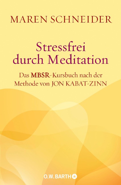 Stressfrei durch Meditation - Maren Schneider