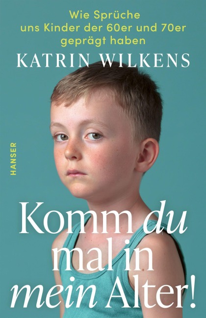 Komm du mal in mein Alter! - Katrin Wilkens