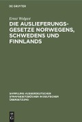 Die Auslieferungsgesetze Norwegens, Schwedens und Finnlands - Ernst Wolgast