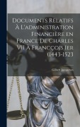 Cover-Bild zum Titel 'Documents relatifs à l'administration financière en France de Charles VII à Francçois 1er (1443-1523' von 'Gilbert Jacqueton'