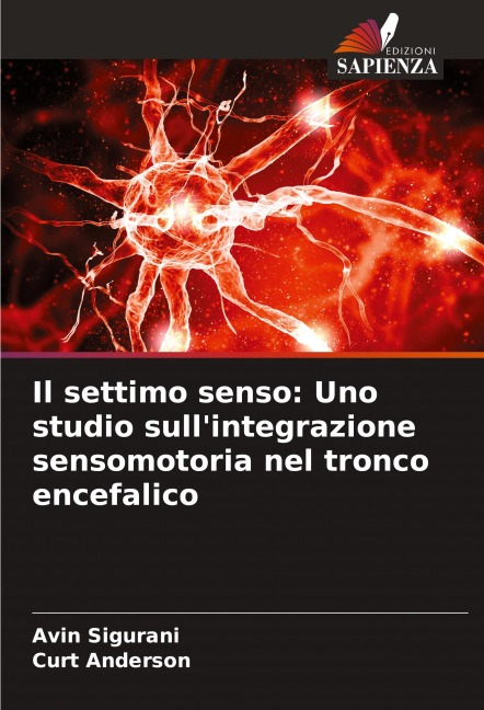 Il settimo senso: Uno studio sull'integrazione sensomotoria nel tronco encefalico - Avin Sigurani, Curt Anderson