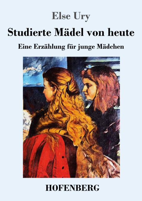 Studierte Mädel von heute - Else Ury