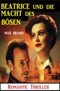 Cover-Bild zum Titel 'Beatrice und die böse Macht: Romantic Thriller' von 'Max Brand'