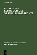 Lehrbuch des Verwaltungsrechts - Kurt Egon von Turegg