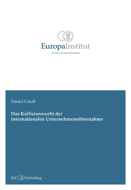 Das Kollisionsrecht der internationalen Unternehmensübernahme - Daniel Lütolf
