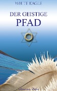 Cover-Bild zum Titel 'Der geistige Pfad' von 'White Eagle'