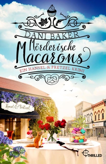 Mörderische Macarons. Ein Hansel & Pretzel Krimi - Dani Baker