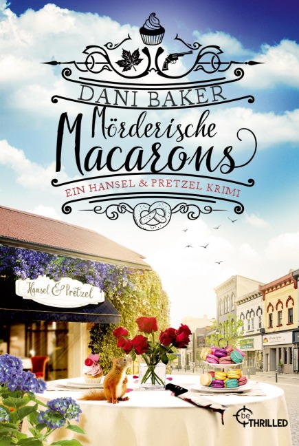 Mörderische Macarons. Ein Hansel & Pretzel Krimi - Dani Baker