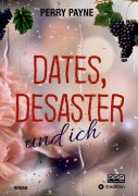 Dates, Desaster und ich - Perry Payne, Dörte Wunsch